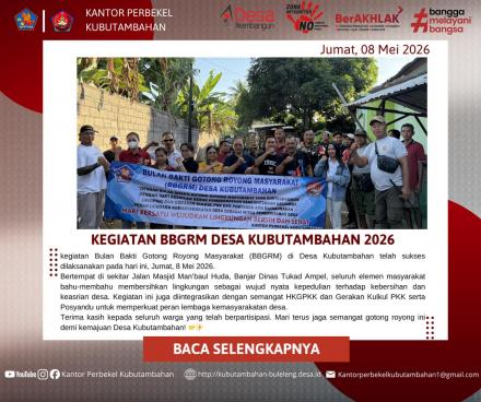 MENJAGA TRADISI GOTONG ROYONG: DESA KUBUTAMBAHAN SUKSES LAKSANAKAN BBGRM 2026