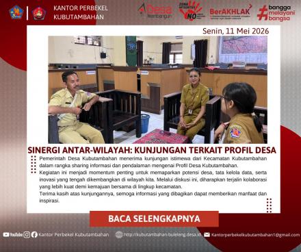 SINERGI ANTAR-WILAYAH: PEMDES KUBUTAMBAHAN TERIMA KUNJUNGAN TERKAIT PENDALAMAN PROFIL DESA