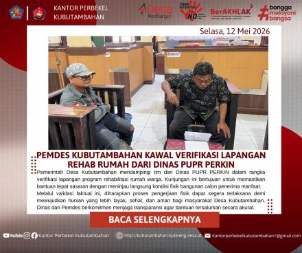 PASTIKAN BANTUAN TEPAT SASARAN, PEMDES KUBUTAMBAHAN KAWAL VERIFIKASI LAPANGAN REHAB RUMAH