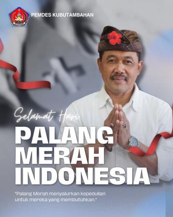 PEMDES KUBUTAMBAHAN MENGUCAPKAN SELAMAT HARI PALANG MERAH INDONESIA (PMI)